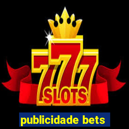 publicidade bets